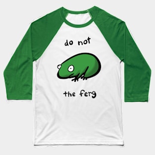 Do Not the Ferg Baseball T-Shirt